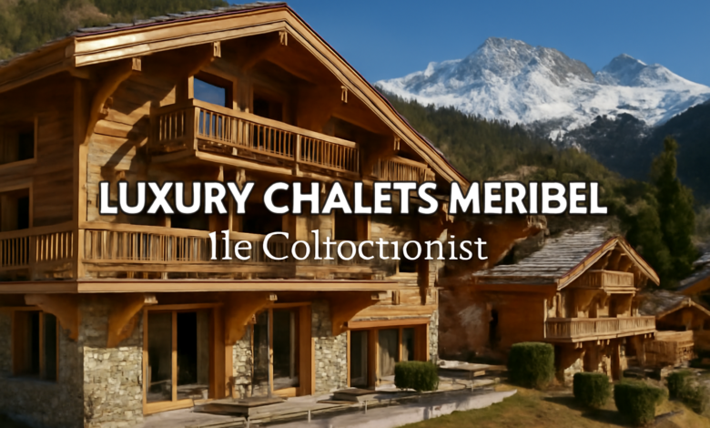 Luxury Chalets Méribel Le Collectionist
